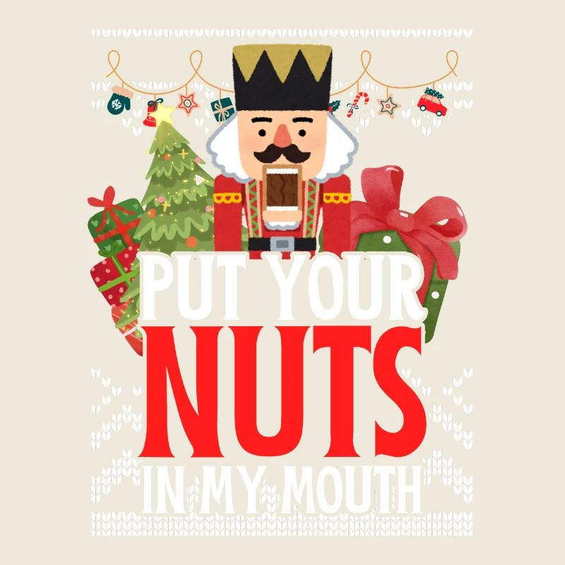 Naughty Nutcracker Put Your Nuts In My Mouth