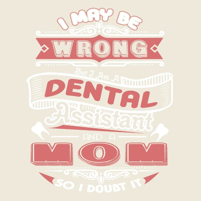 Dental Assistant Dental Assistant Mom