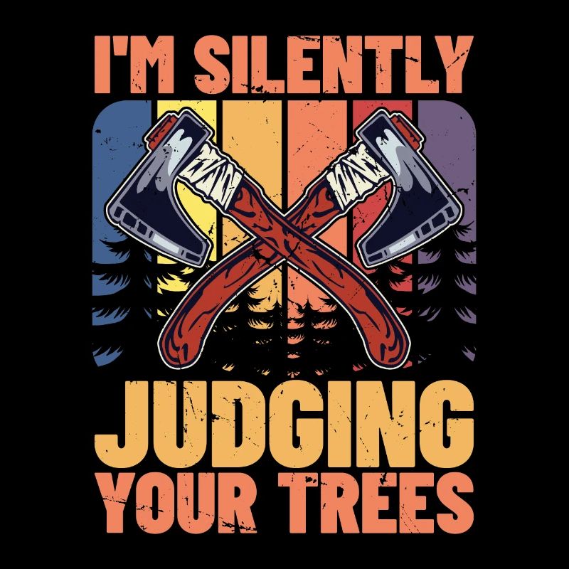 Tree Surgeon I'm Silently Judging Your Woodworking