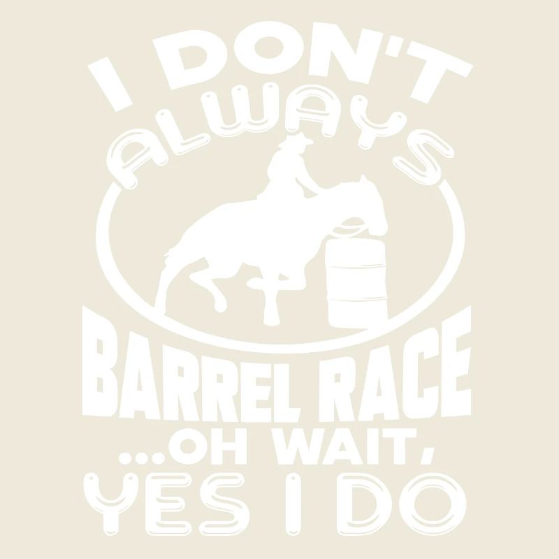 I Always Barrel Racing