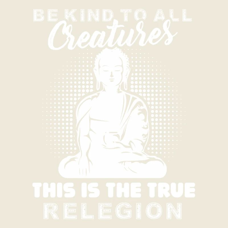 Buddha Be kind To All Creatures