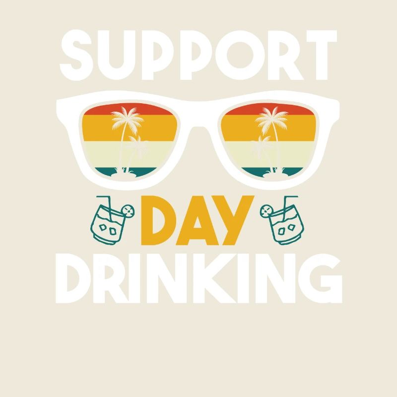 Support Day Drinking - Summer, Beach and