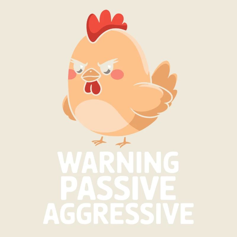 Caution Passive Aggressive Chicken Cartoon