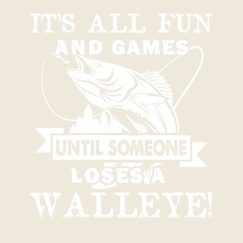 It's All Fun And Games Until Someone Loses Walleye