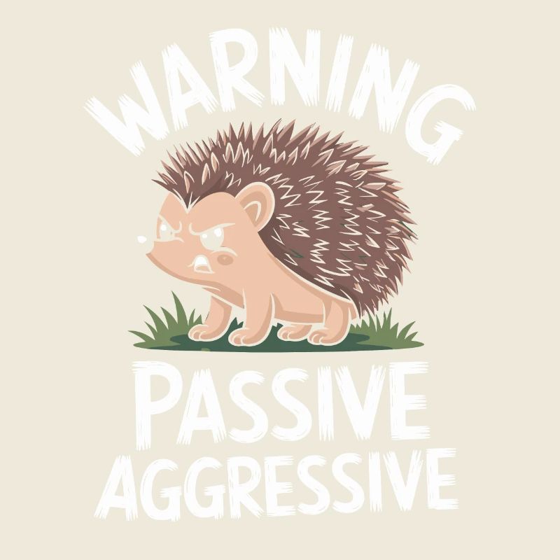 Attention Passif Agressif Hérisson Humour
