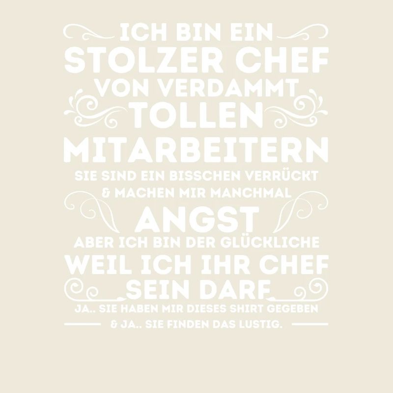 EIN STOLZER CHEF VON VERDAMMT TOLLEN MITARBEITERN