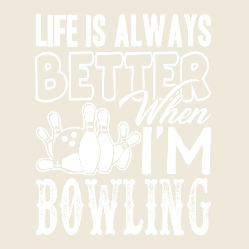 Bowling Life Is Better When Bowling