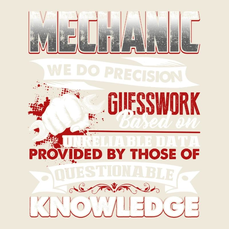 Mechanic Mechanics Do Precision Guess Work