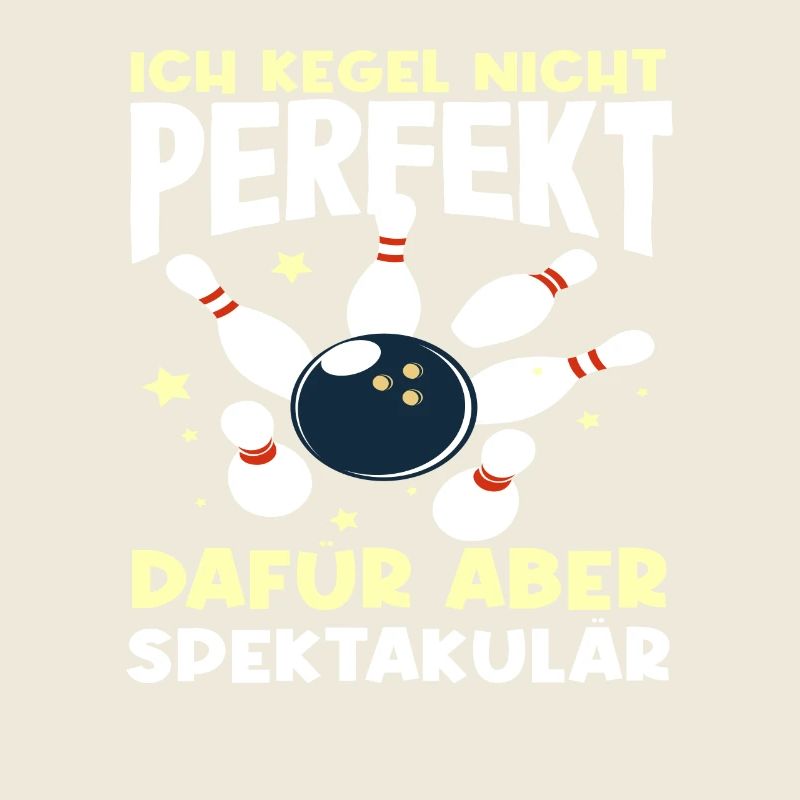Ich Kegel Nicht Perfekt Dafür Aber Spektakulär
