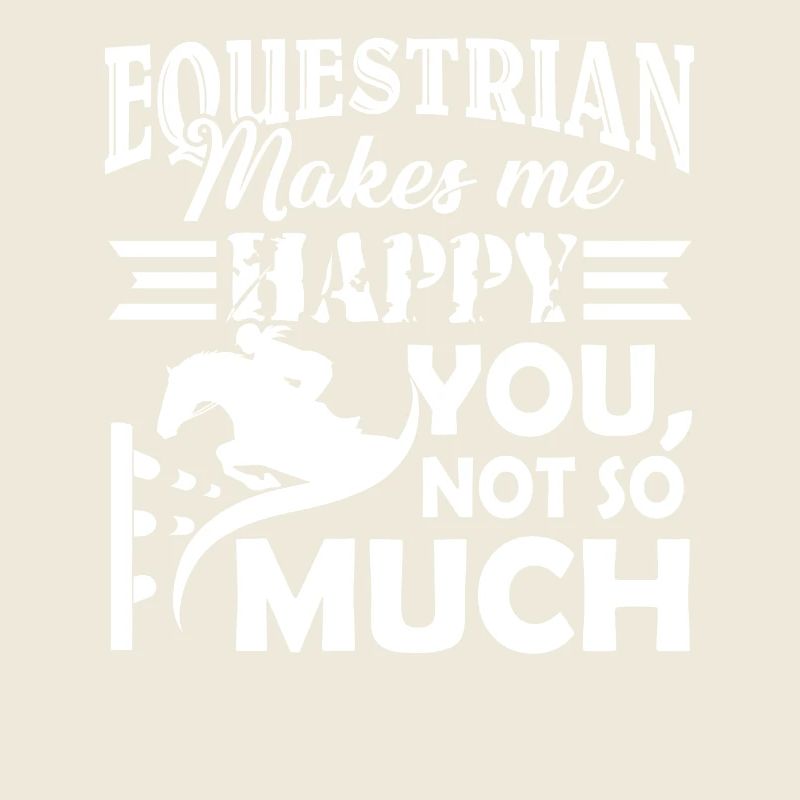Equestrian Makes Me Happy