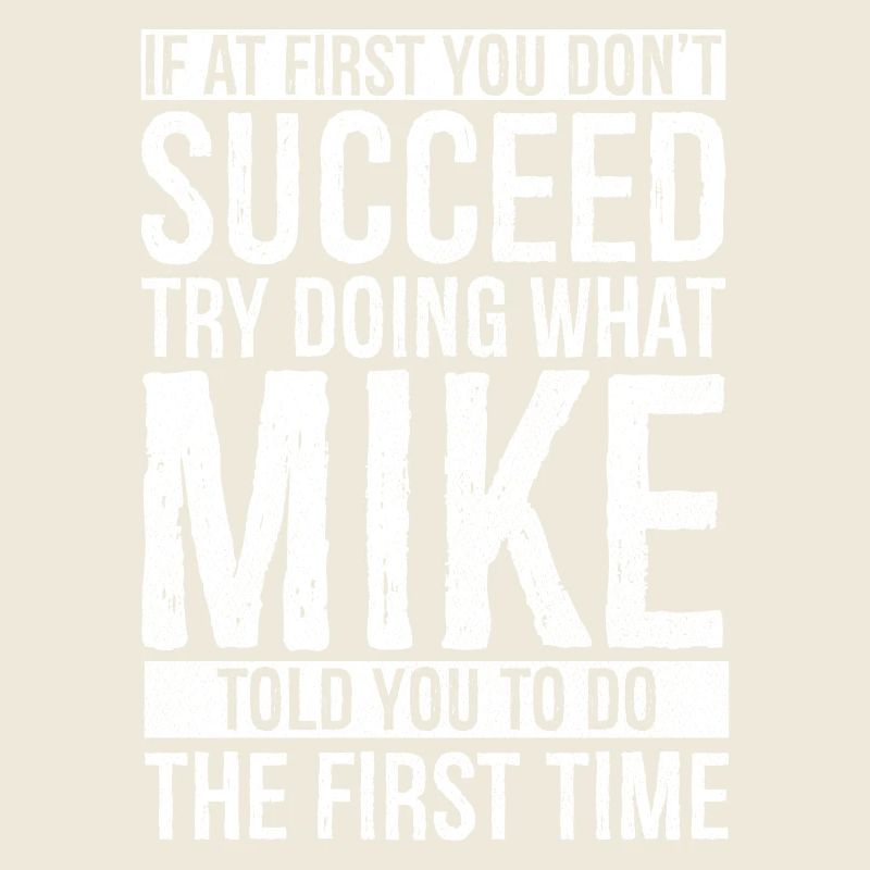 If at first you don't succeed try doing what mike