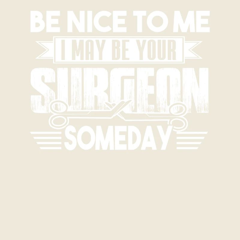 Surgeon Be Nice To Surgeon