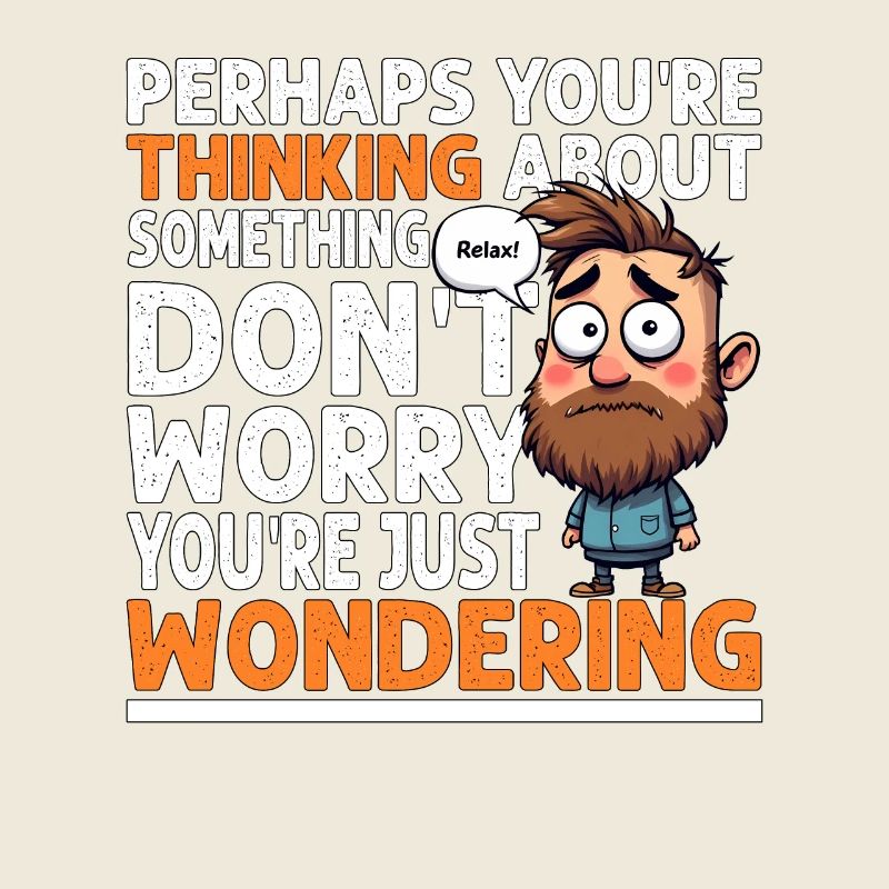 SI VOUS RÉFLÉCHISSEZ, NE VOUS INQUIÉTEZ PAS, VOUS VOUS DEMANDEZ