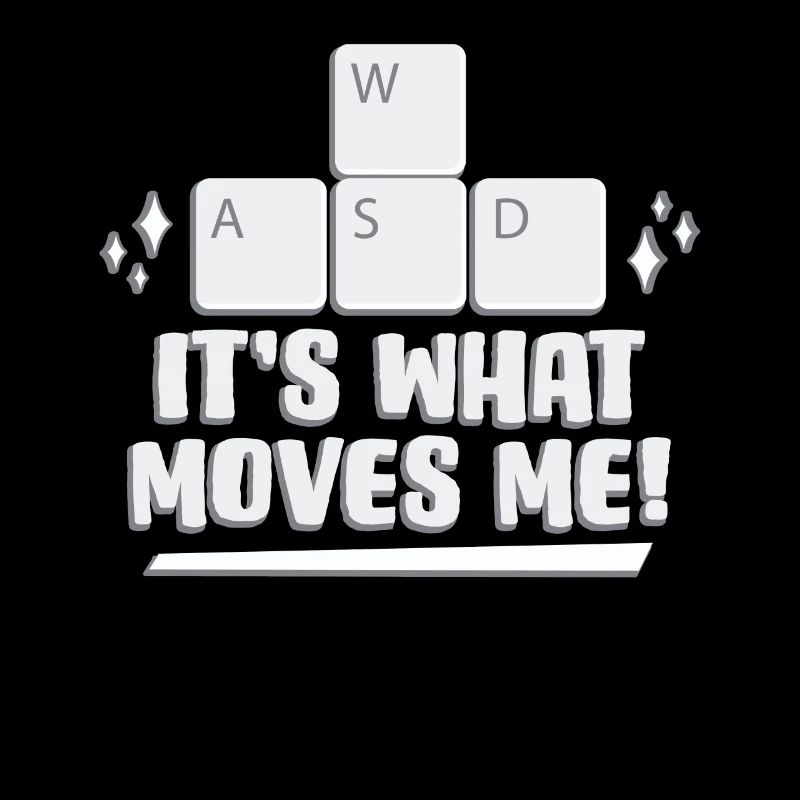 WASD It's What Moves Me Gaming Leidenschaft