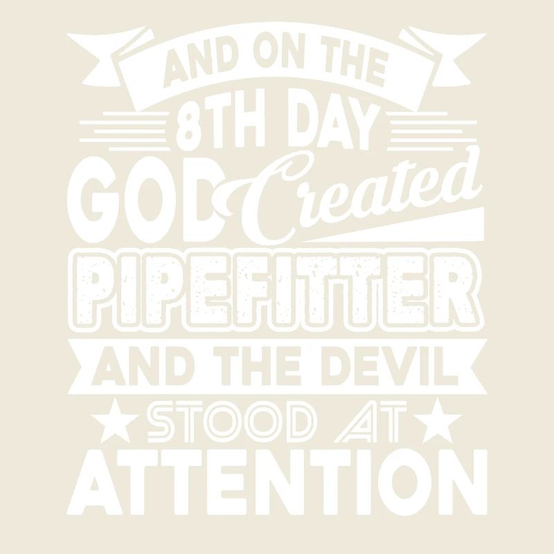 Pipefitter God Created Pipefitter