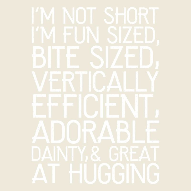 I'm not short I'm fun sized