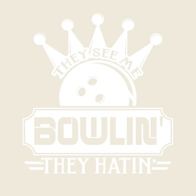 Bowlin They Hatin Bowling