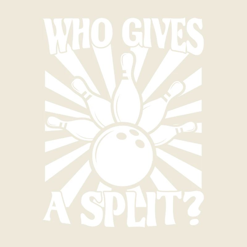 Bowling Spruch Who gives a Split 2