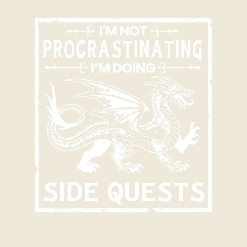 I Don’t Procrastinate, I Do Side Quests –
