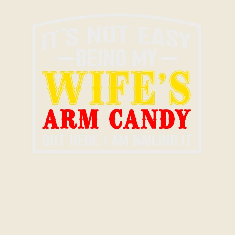 Es Ist Nicht Einfach, Der Arm Candy Meiner Frau