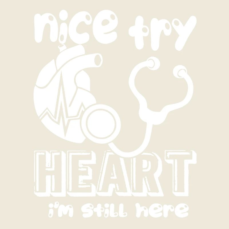 Nice Try Heart Cardiologist Still Here