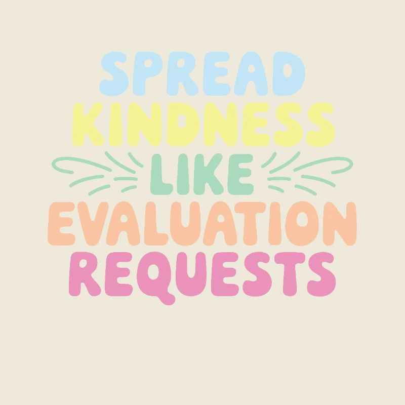 Spread Kindness Like Evaluation Requests Funny