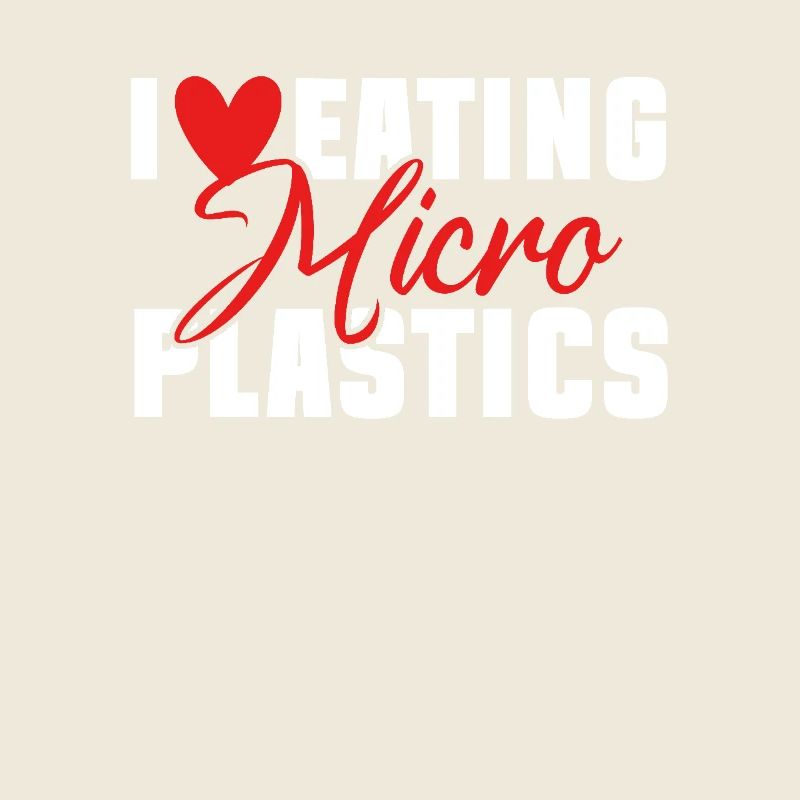 I love eating microplastics