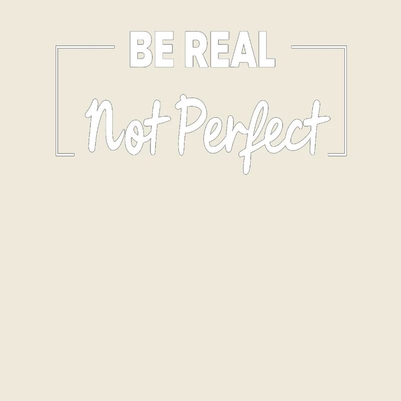 Be Real Motiv Inspiration Self-Confidence