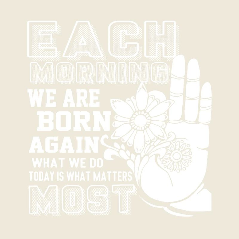 Buddha Buddha Each Morning We are Born Again