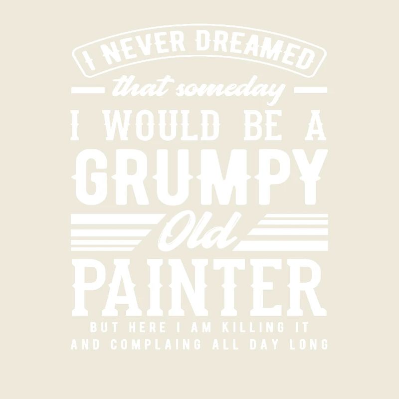 Grumpy Old Painter Humorvolle Aussage