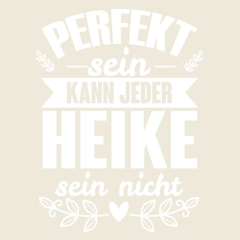 Heike - Perfekt Sein Kann Jeder Heike Nicht