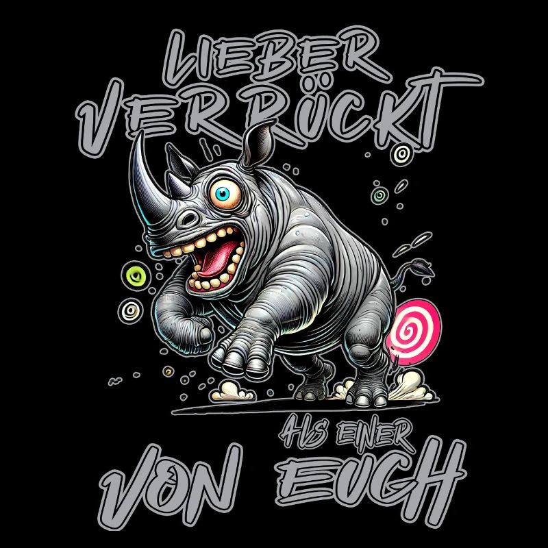 Verrücktes Nashorn Lieber verrückt als einer von e