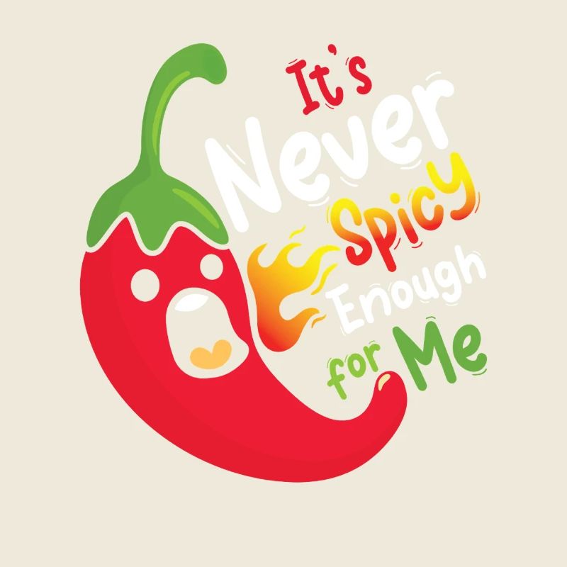 It s never spicy enough for me 08