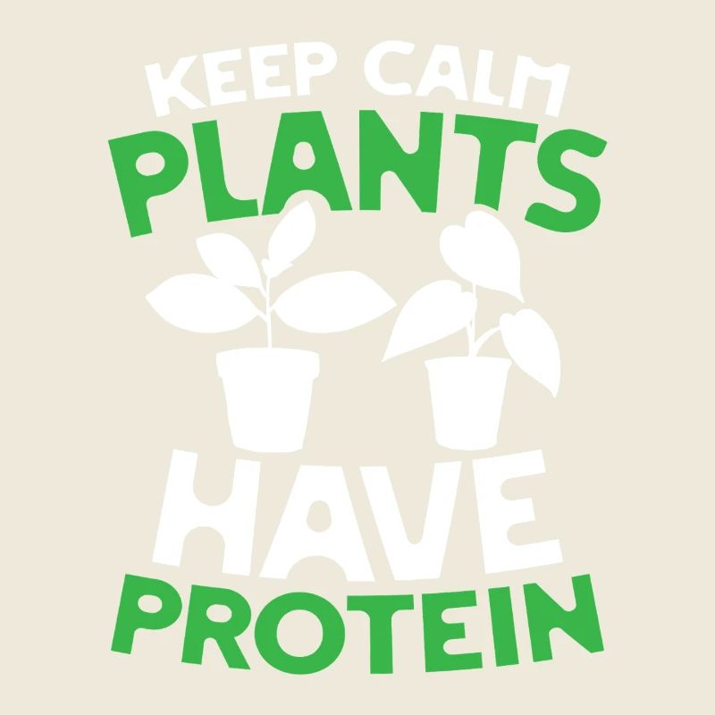 Keep calm plants have protein