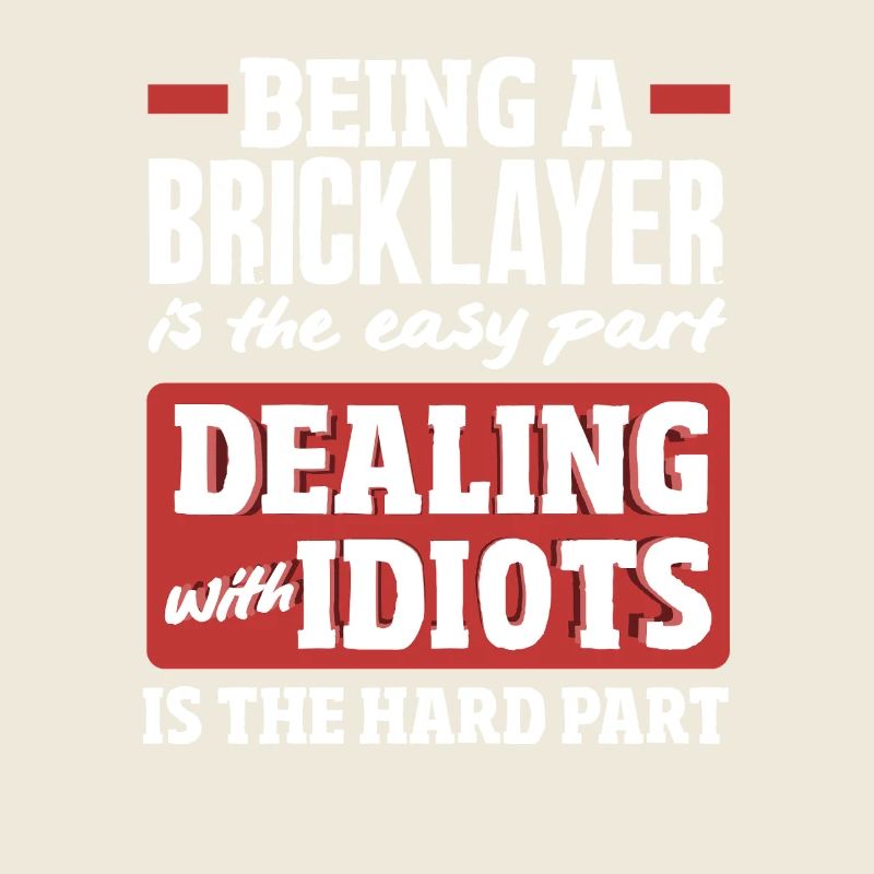 Being a bricklayer is the easiest part