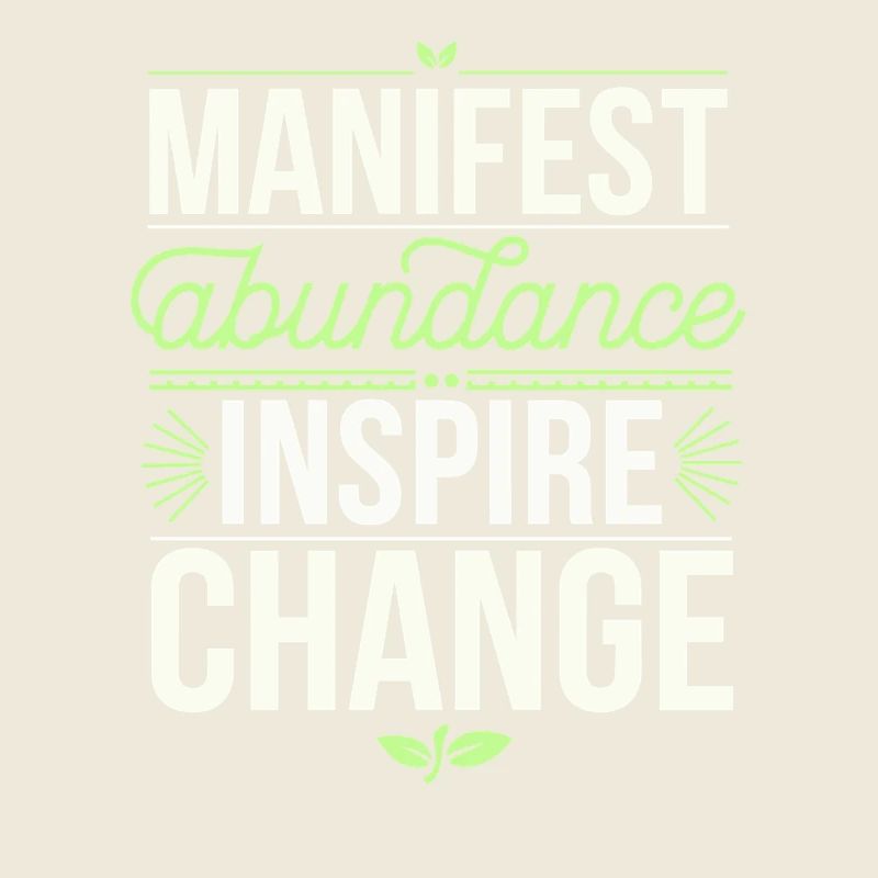 Manifest Abundance Inspire Change Quote