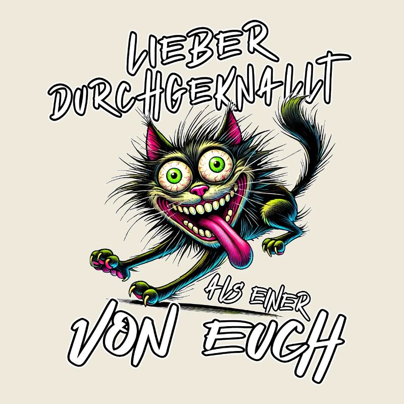 Katze Lieber durchgeknallt als einer von euch