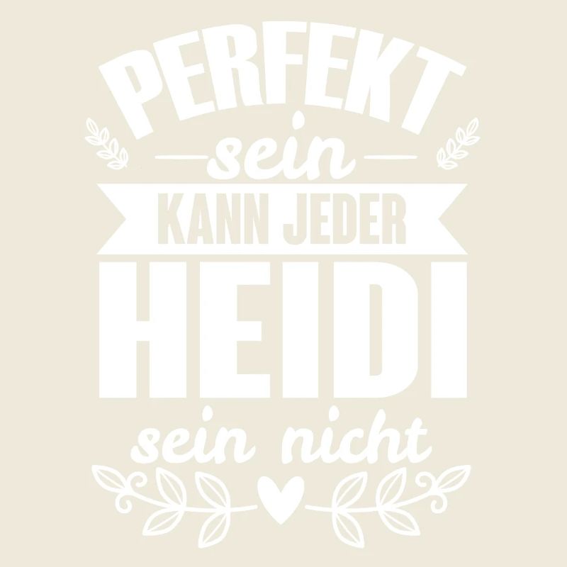 Heidi - Perfekt Sein Kann Jeder Heidi Sein Nicht