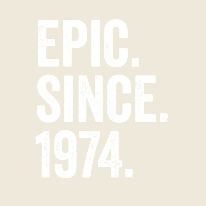 Epic Since 1974 Birth Year Birthday