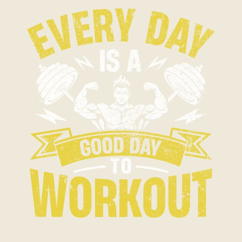 Every Day Is A Good Day To Workout