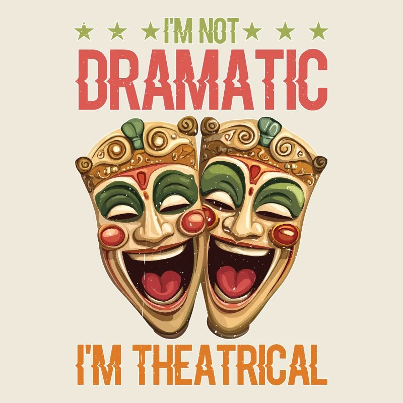 I'm Not Dramatic, I'm Theatrical 75