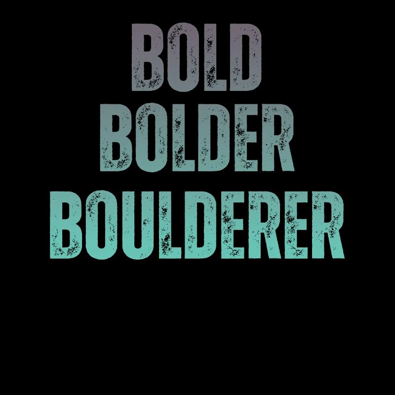 Bouldern Bold Bolder Boulderer