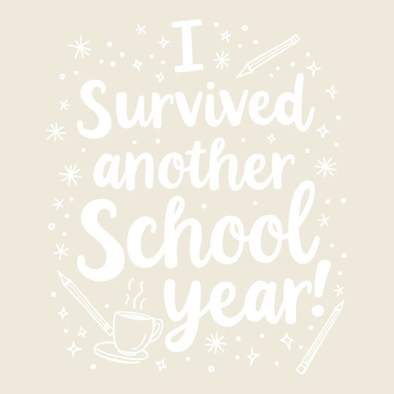 I Survived Another School Year – Teacher Student