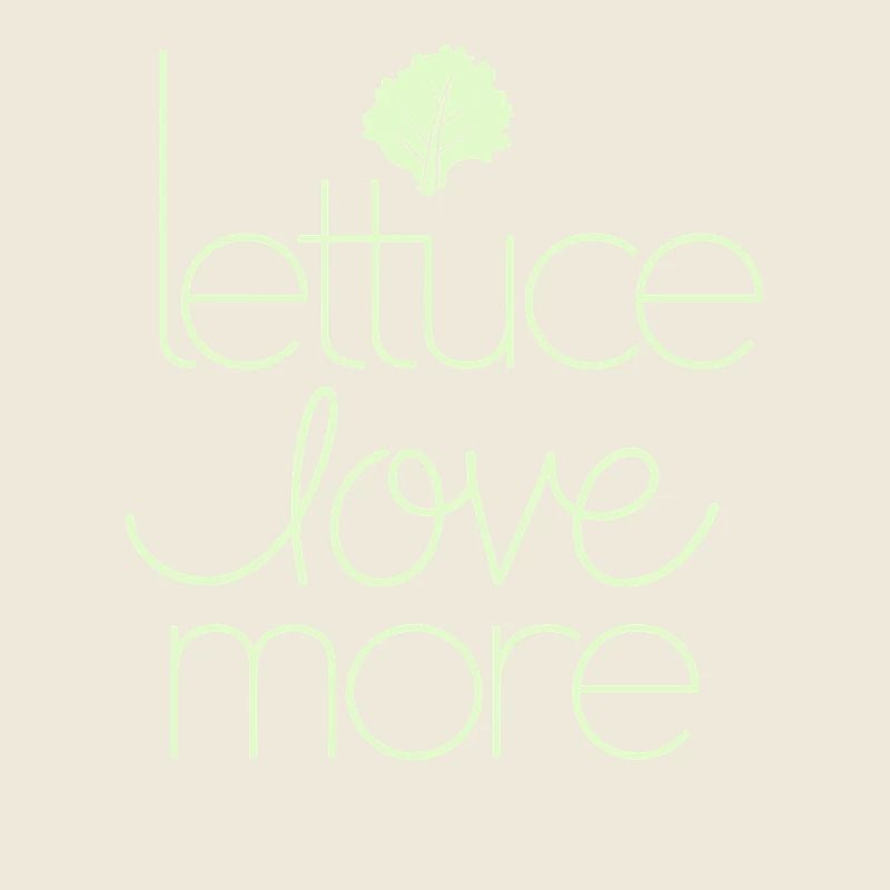 Lettuce Love More Vegan Vegetarian Message