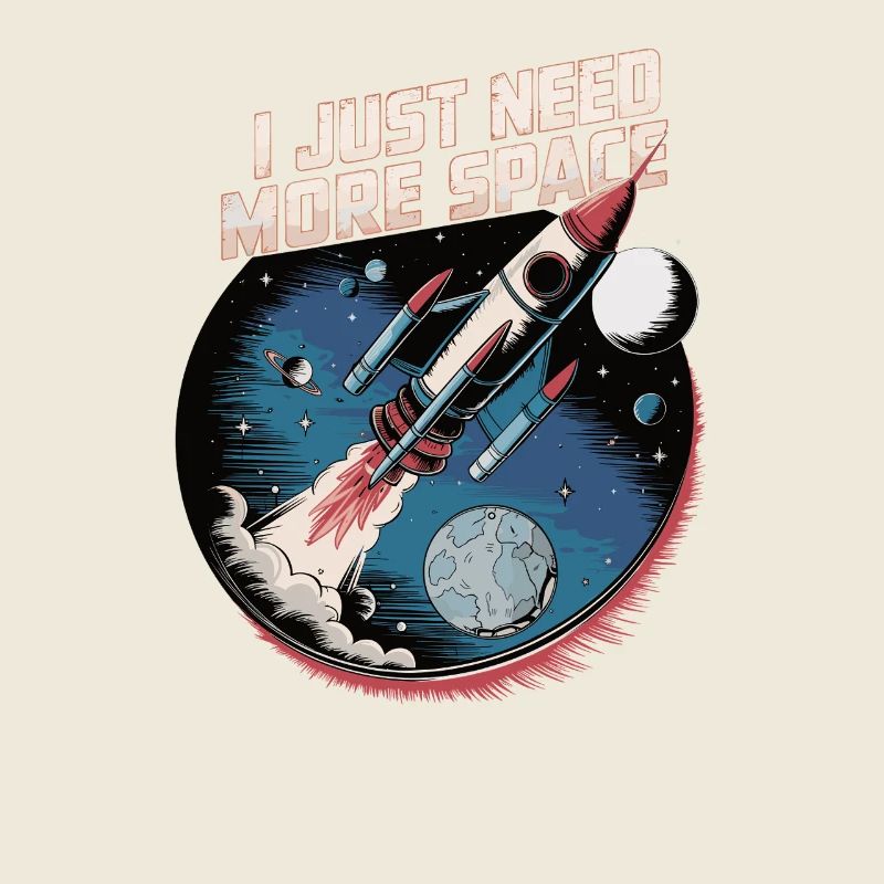 I Just Need More Space – Rocket