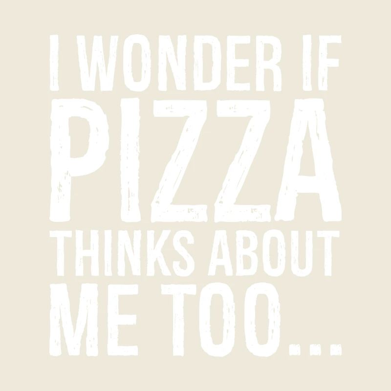 Je me demande si la pizza pense aussi à moi