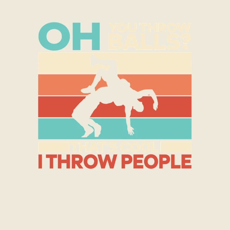 Oh You Throw Balls? That's Cool I Throw People