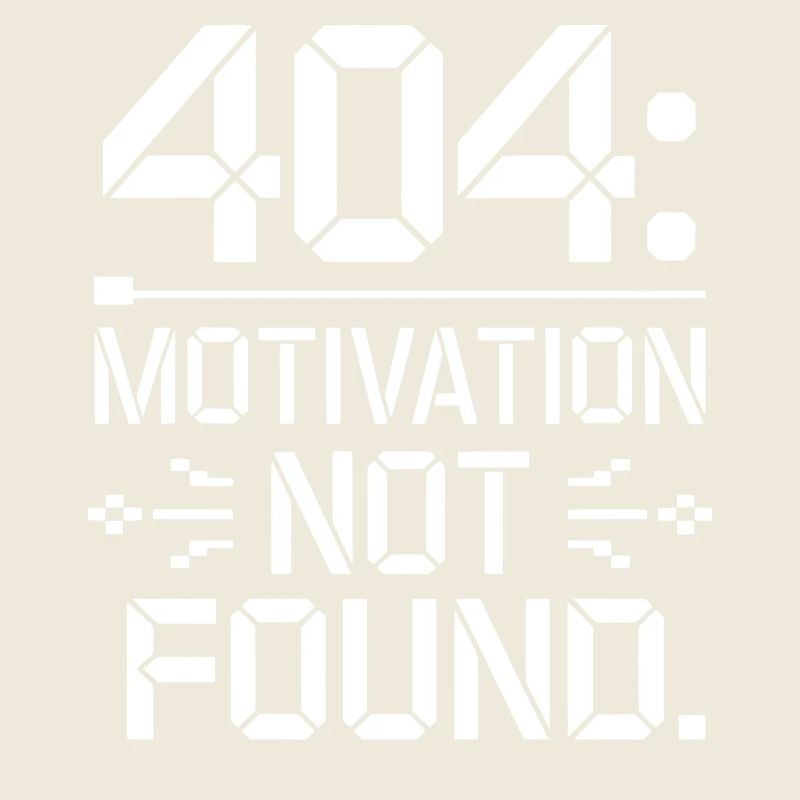 404 Motivation Not Found - Funny Work Life Tee