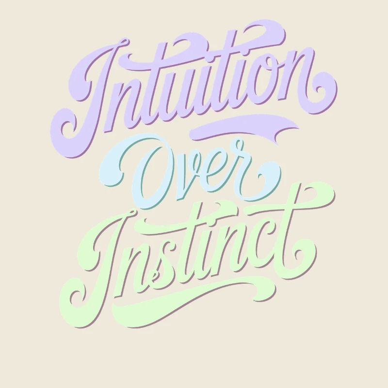Intuition over instinct Inspirational