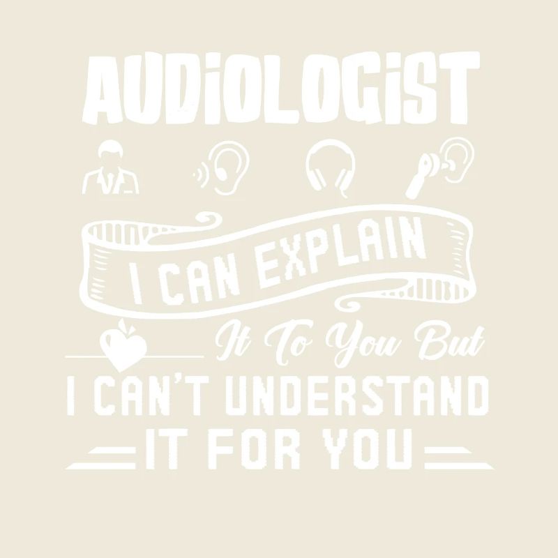 Audiologist I Can Explain It To You